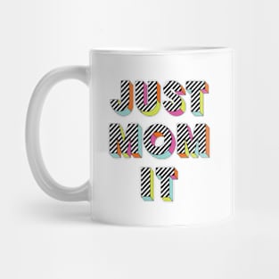 Just Mom It Mug